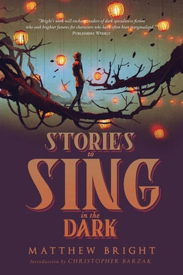 Stories to Sing in the Dark, by Matthew Bright