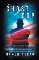 The Ghost Cop, by Damon Norko