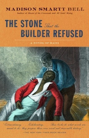 The Stone That the Builder Refused, by Madison Smartt Bell