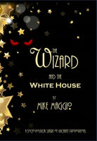 The Wizard and the White House, by Mike Maggio